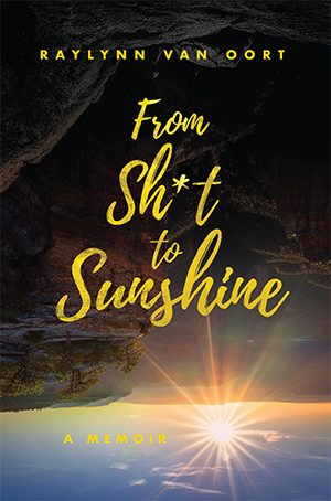 Raylynn Van Oort from Shit to Sunshine Raylynn Van Oort's book From Shit to Sunshine. Book Cover. She will be talking about her book at the Library on October 8.